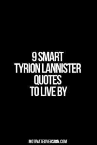 9 Smart Tyrion Lannister Quotes to Live By