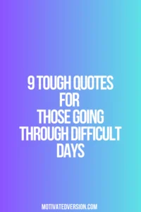 9 Tough Quotes For Those Going Through Difficult Days