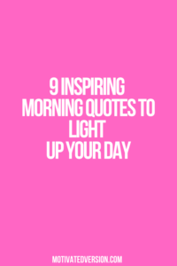 9 Inspiring Morning Quotes to Light Up Your Day
