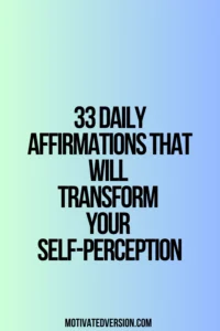 33 Daily Affirmations That Will Transform Your Self-Perception