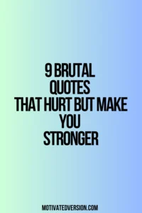 9 Brutal Quotes That Hurt but Make You Stronger