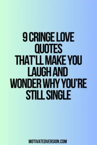 9 Cringe Love Quotes That’ll Make You Laugh and Wonder Why You’re Still Single