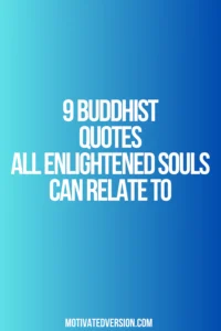 9 Buddhist Quotes All Enlightened Souls Can Relate To