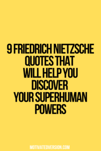 9 Friedrich Nietzsche Quotes That Will Help You Discover Your Superhuman Powers