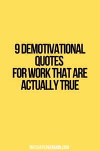 9 Demotivational Quotes For Work That Are Actually True