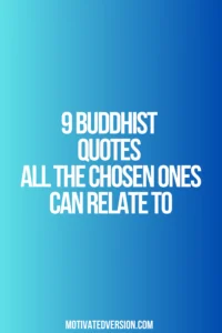 9 Buddhist Quotes All The Chosen Ones Can Relate To
