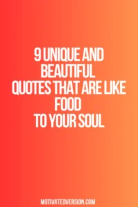9 Unique and Beautiful Quotes That Are Like Food to Your Soul