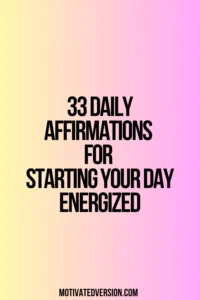 33 Daily Affirmations For Starting Your Day Energized