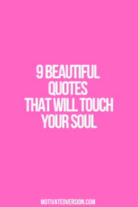 9 Beautiful Quotes That Will Touch Your Soul