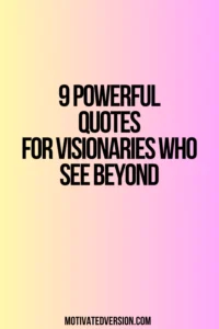 9 Powerful Quotes for Visionaries Who See Beyond