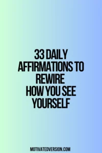 33 Daily Affirmations to Rewire How You See Yourself