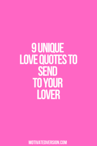 9 Unique Love Quotes To Send To Your Lover