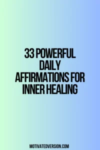 33 Powerful Daily Affirmations for Inner Healing