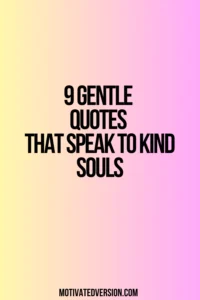 9 Gentle Quotes That Speak to Kind Souls
