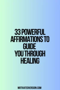 33 Powerful Affirmations to Guide You Through Healing