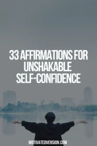 33 Affirmations for Unshakable Self-Confidence