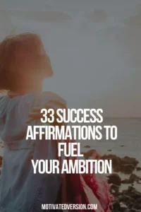 33 Success Affirmations to Fuel Your Ambition