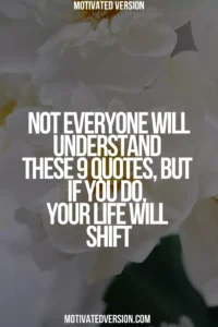 Not Everyone Will Understand These 9 Quotes — But If You Do, Your Life Will Shift