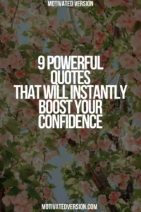 9 Powerful Quotes That Will Instantly Boost Your Confidence