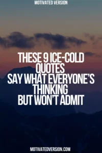 These 9 Ice-Cold Quotes Say What Everyone’s Thinking But Won’t Admit