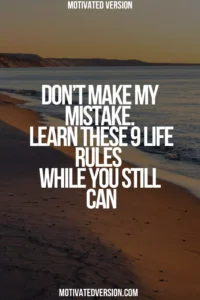 Don’t Make My Mistake — Learn These 9 Life Rules While You Still Can