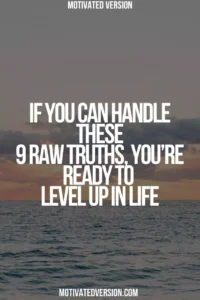If You Can Handle These 9 Raw Truths, You’re Ready to Level Up in Life