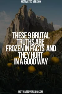 These 9 Brutal Truths Are Frozen in Facts — And They Hurt (In a Good Way)