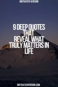 9 Deep Quotes That Reveal What Truly Matters In Life