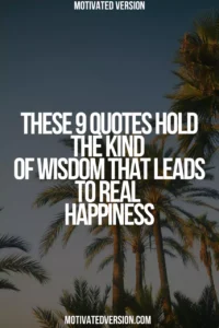 These 9 Quotes Hold the Kind of Wisdom That Leads to Real Happiness
