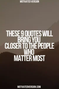 These 9 Quotes Will Bring You Closer to the People Who Matter Most