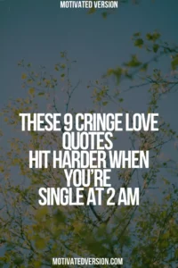 These 9 Cringe Love Quotes Hit Harder When You’re Single at 2 AM
