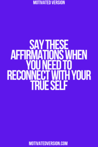 Say These Affirmations When You Need to Reconnect With Your True Self