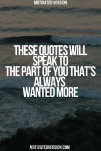 These Quotes Will Speak to the Part of You That’s Always Wanted More