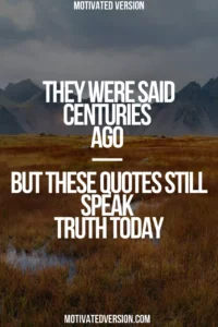 They Were Said Centuries Ago — But These Quotes Still Speak Truth Today