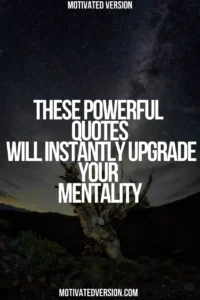 These Powerful Quotes Will Instantly Upgrade Your Mentality