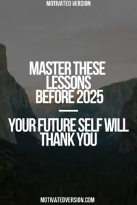 Master These Lessons Before 2025 — Your Future Self Will Thank You