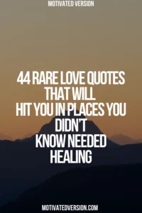 44 Rare Love Quotes That Will Hit You in Places You Didn’t Know Needed Healing