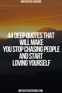 44 Deep Quotes That Will Make You Stop Chasing People and Start Loving Yourself