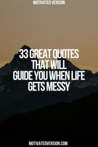 33 Great Quotes That Will Guide You When Life Gets Messy