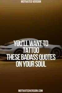 You’ll Want to Tattoo These Badass Quotes on Your Soul