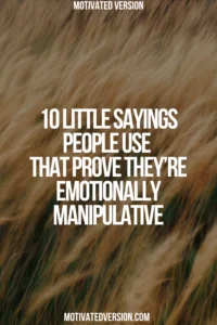 10 Little Sayings People Use That Prove They’re Emotionally Manipulative