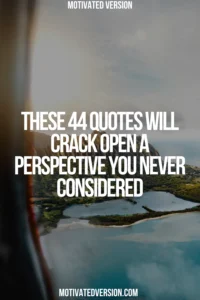 These 44 Quotes Will Crack Open a Perspective You Never Considered
