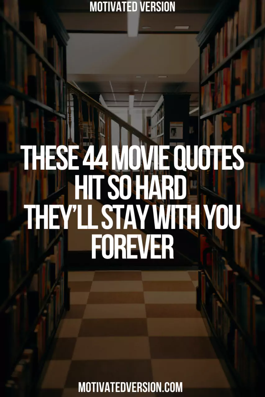 These 44 Movie Quotes Hit So Hard They’ll Stay With You Forever