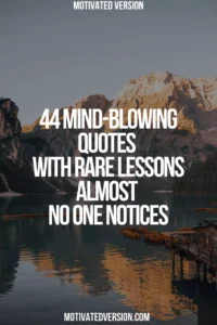 44 Mind-Blowing Quotes with Rare Lessons Almost No One Notices