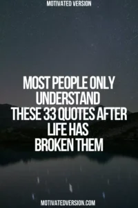 Most People Only Understand These 33 Quotes After Life Has Broken Them