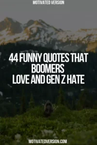 44 Funny Quotes That Boomers Love and Gen Z Hate