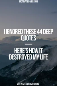 I Ignored These 44 Deep Quotes — Here’s How It Destroyed My Life