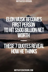 Elon Musk Becomes First Person To Hit $500 Billion Net Worth — These 7 Quotes Reveal How He Thinks