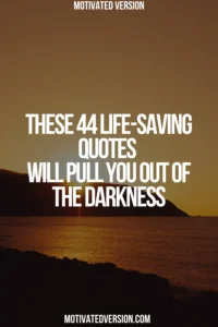 These 44 Life-Saving Quotes Will Pull You Out of the Darkness