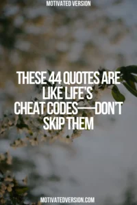 These 44 Quotes Are Like Life’s Cheat Codes—Don’t Skip Them